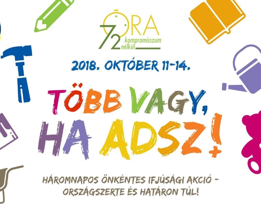 72 óra kompromisszum nélkül 72 óra kompromisszum nélkül 2018 programba a Hetvenkét Tanítvány Mozgalom több mint egy tucat projekttel száll be